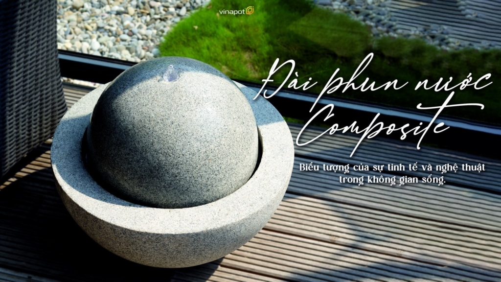 đài phun nước composite phong thủy Vinapot